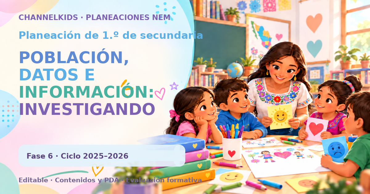 Planeación de primer grado de secundaria: POBLACIÓN, DATOS E INFORMACIÓN: INVESTIGANDO PARA CONOCER Y TRANSFORMAR