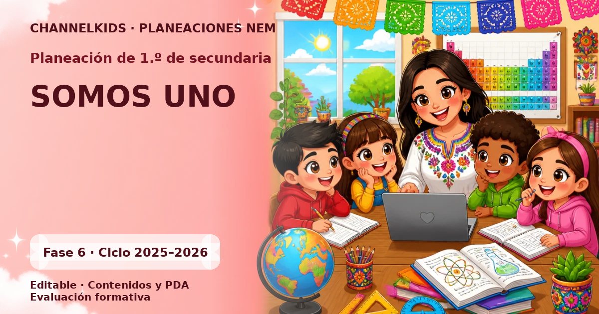 Planeación Didáctica para Primer Grado de Secundaria: "SOMOS UNO" (Quincenal, 10 Días) para Fomentar Valores y Unidad