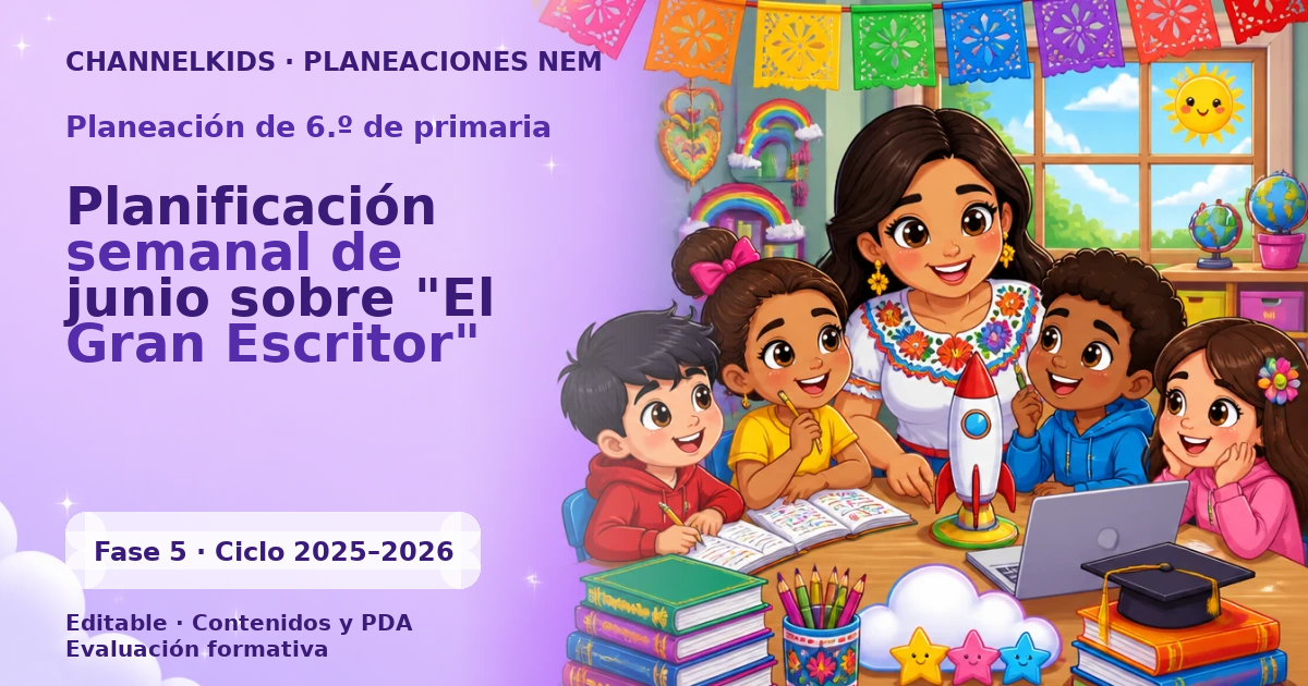 Proyecto Dáctico para Sexto Grado: Planificación semanal de junio sobre "El Gran Escritor"