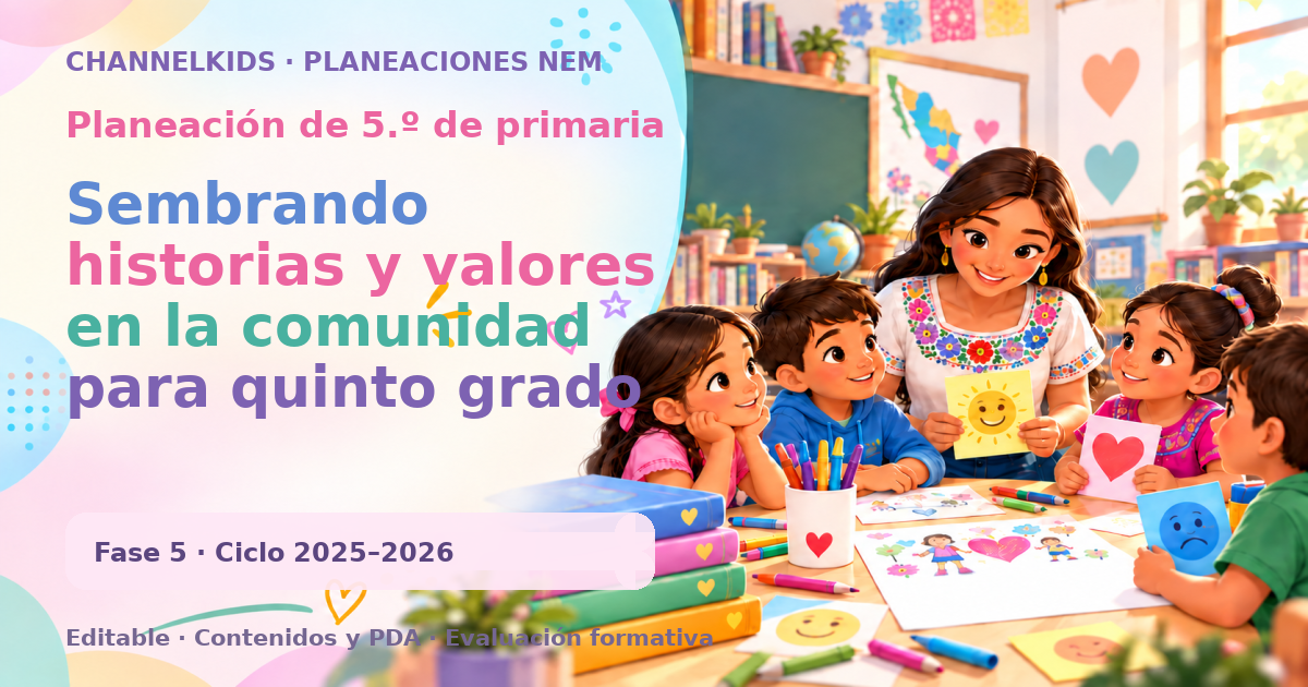 Planeación de quinto grado: Sembrando historias y valores en la comunidad para quinto grado en marzo