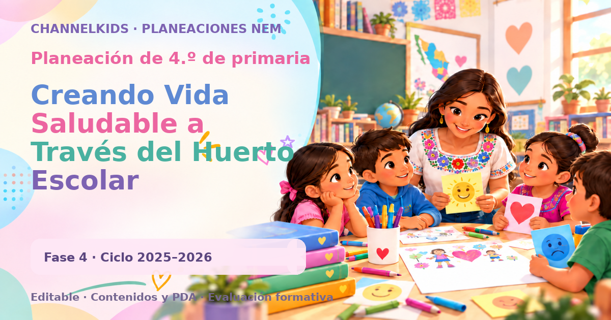 Planeación de cuarto grado: Creando Vida Saludable a Través del Huerto Escolar