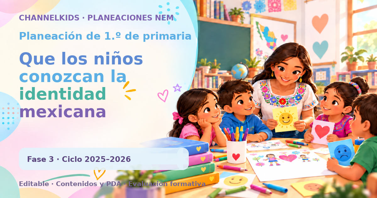Planeación de primer grado: Que los niños conozcan la identidad mexicana