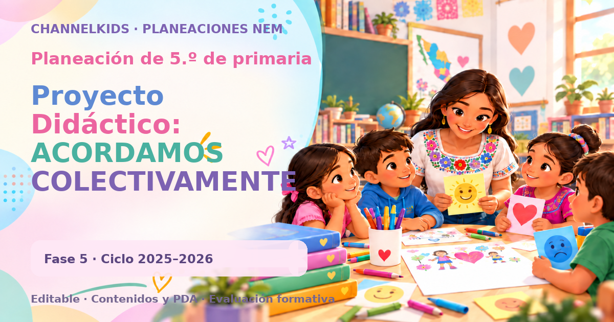 Planeación de quinto grado: Proyecto Didáctico: ACORDAMOS COLECTIVAMENTE NORMAS Y REGLAS DE CONVIVENCIA EN LA ESCUELA