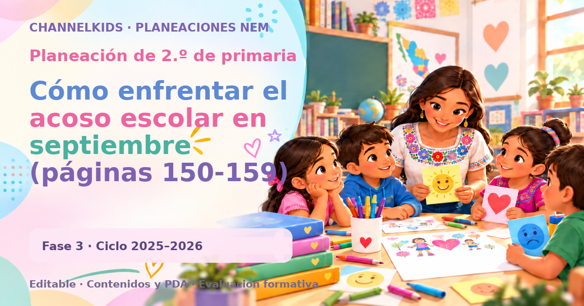 Planeación de segundo grado: Cómo enfrentar el acoso escolar en septiembre (páginas 150-159)