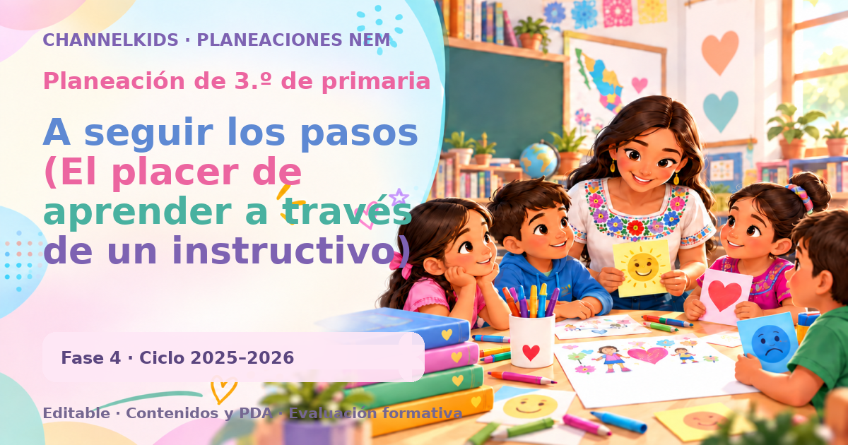 Planeación de tercer grado: A seguir los pasos (El placer de aprender a través de un instructivo)