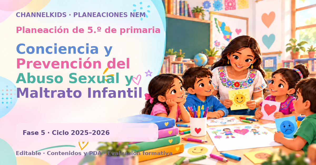 Planeación de quinto grado: Conciencia y Prevención del Abuso Sexual y Maltrato Infantil