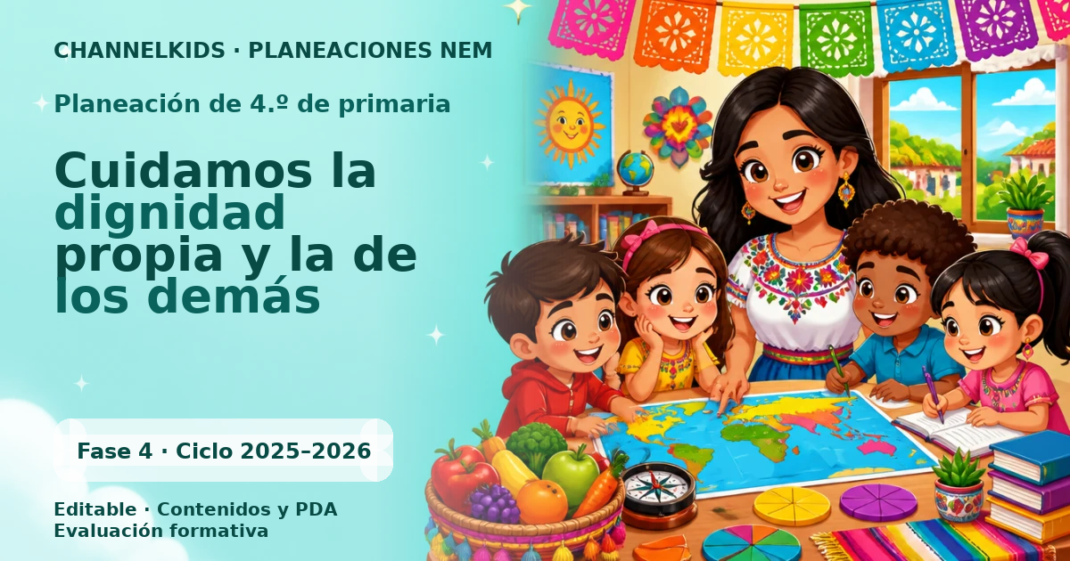 Proyecto Planeación Didáctica para Cuarto Grado: Cuidamos la Dignidad Propia y de los Demás en Junio (Semanal 5 Días)