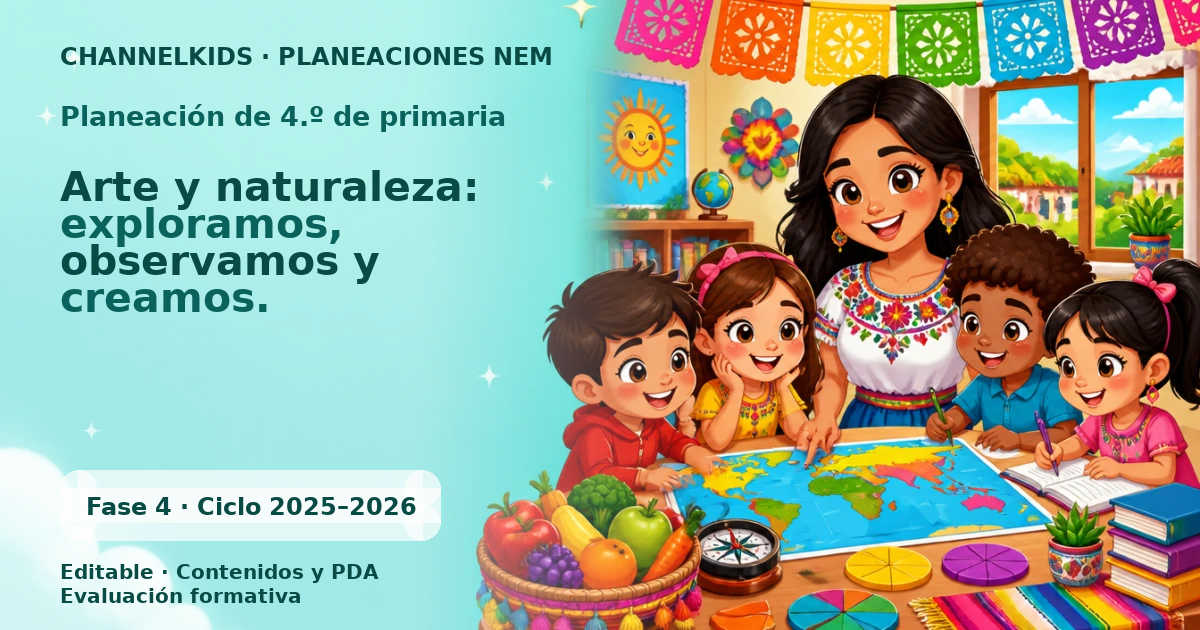 Proyecto Planeación Didáctica para Cuarto Grado en Junio: Arte y Naturaleza, Exploramos, Observamos y Creamos