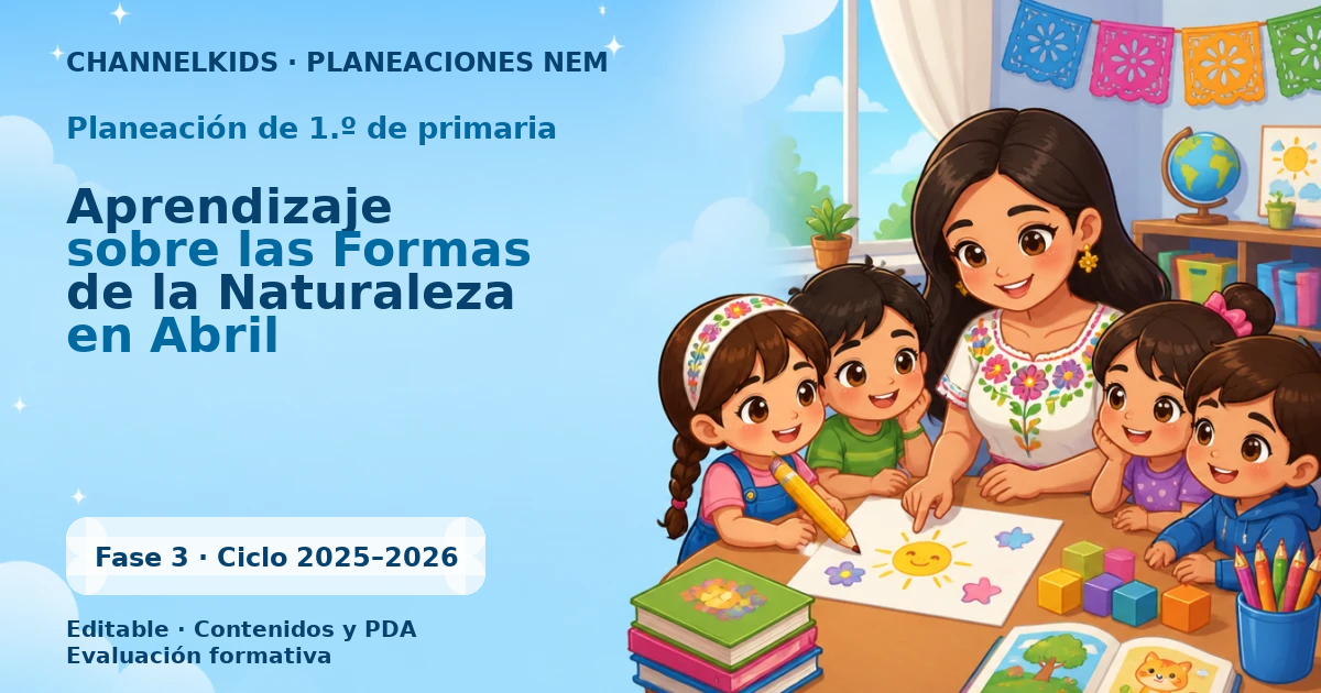 Proyecto Planeación Didáctica para Primer Grado: Aprendizaje sobre las Formas de la Naturaleza en Abril