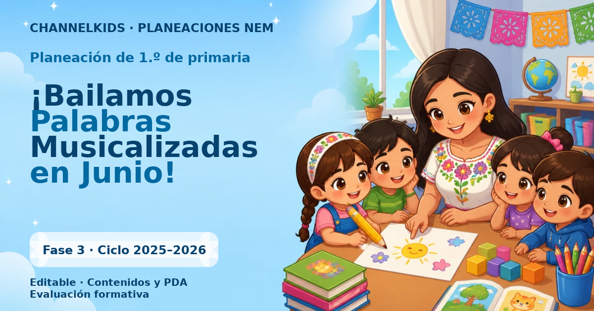 Proyecto Planeación Didáctica para Primer Grado: ¡Bailamos Palabras Musicalizadas en Junio!