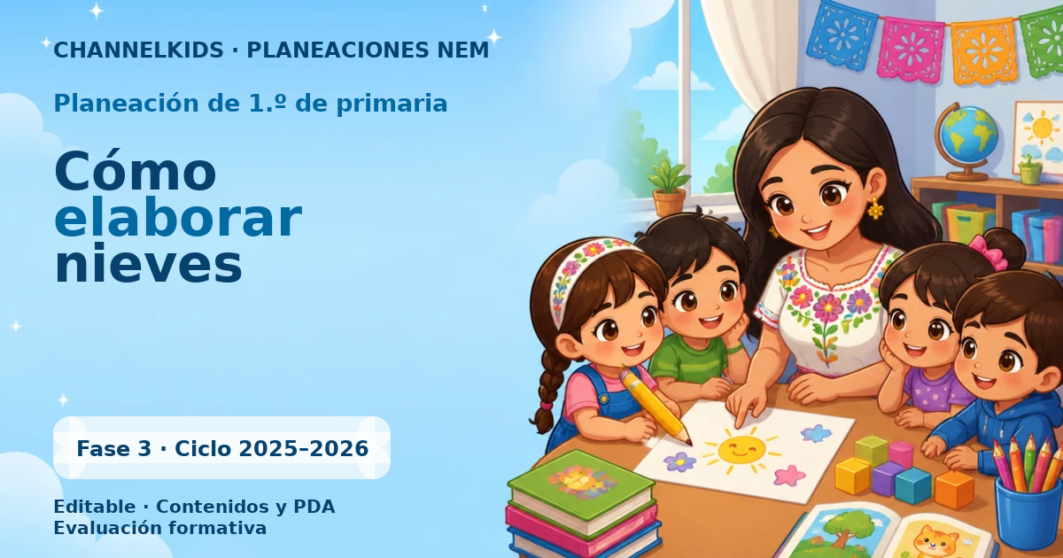 Proyecto Planeación Didáctica para Primer Grado: Cómo Elaborar Nieves en Mayo por Fases Metodológicas