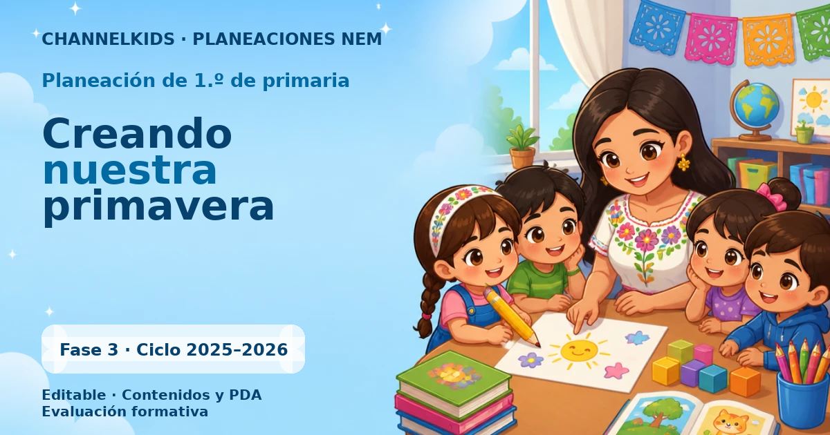 Proyecto Planeación Didáctica para Primer Grado: Creando Nuestra Primavera en Marzo (Quincenal)