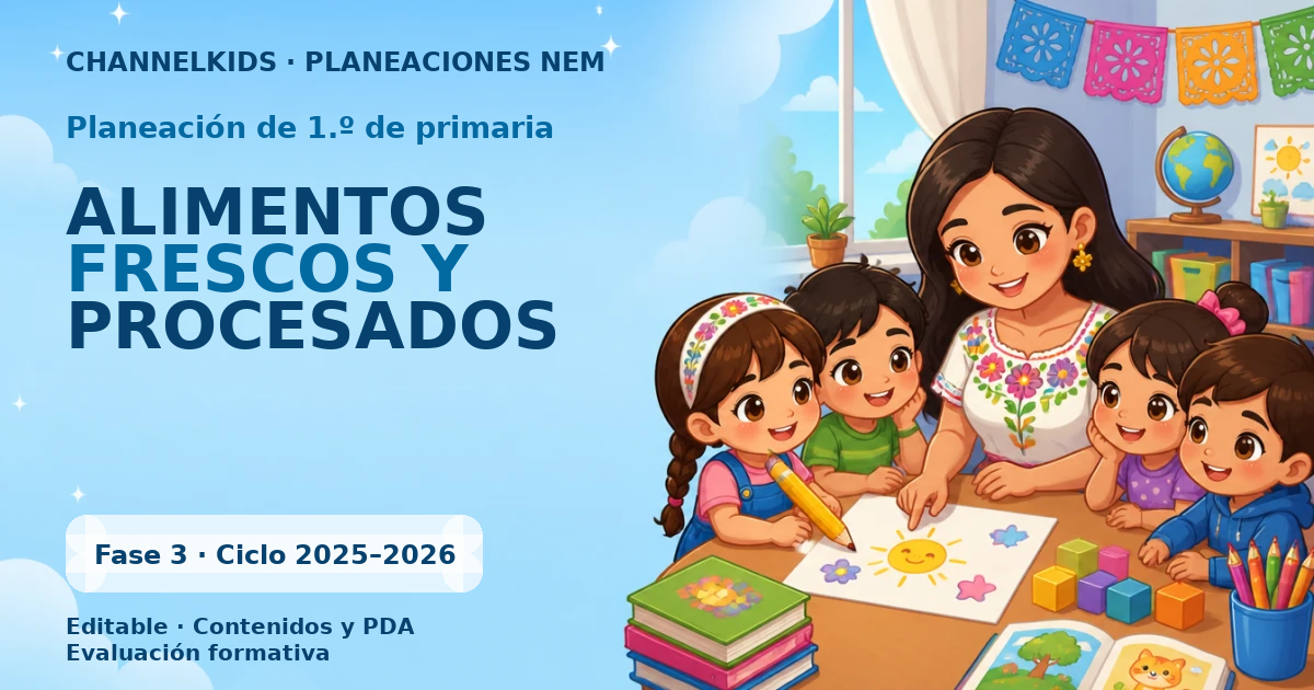 Proyecto Planeación Didáctica para Primer Grado en Abril: Alimentos Frescos y Procesados (Semana 1-5)