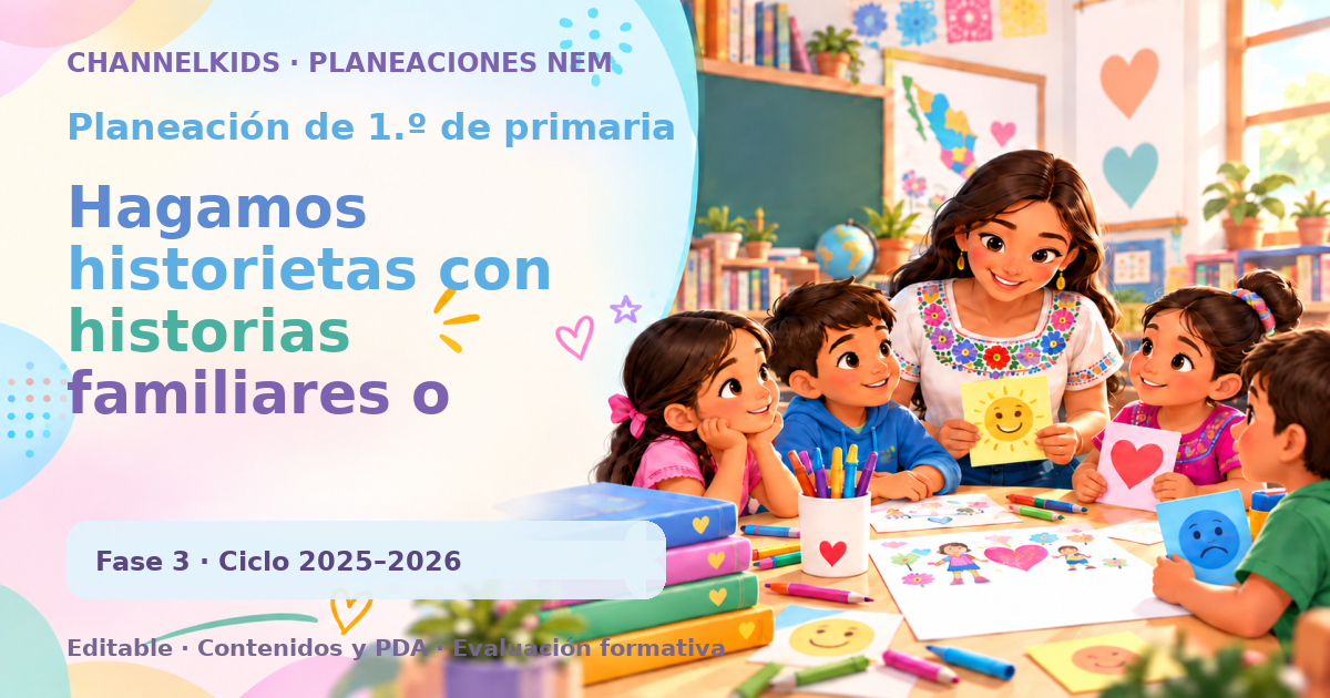 Planeación de primer grado: Hagamos historietas con historias familiares o comunitarias