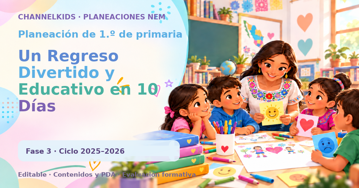 Planeación de primer grado: Un Regreso Divertido y Educativo en 10 Días