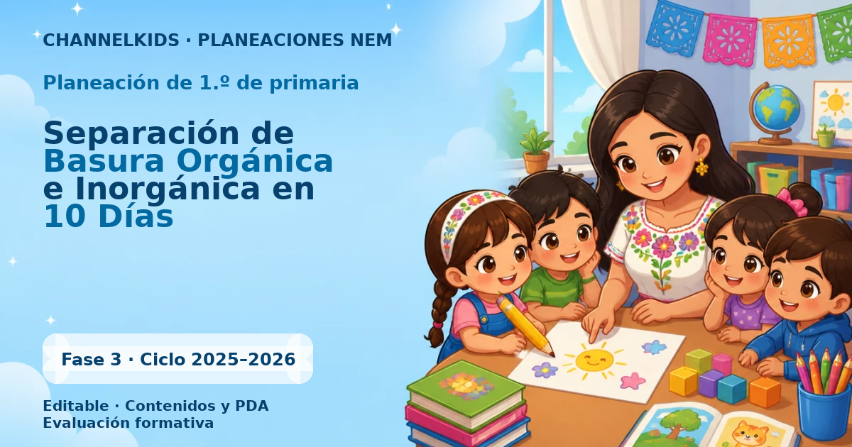 Proyecto Planeación Didáctica para Primer Grado en Junio: Separación de Basura Orgánica e Inorgánica en 10 Días