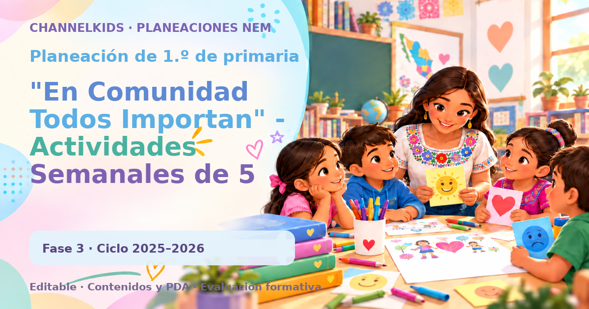 Planeación de primer grado: "En Comunidad Todos Importan" - Actividades Semanales de 5 Días