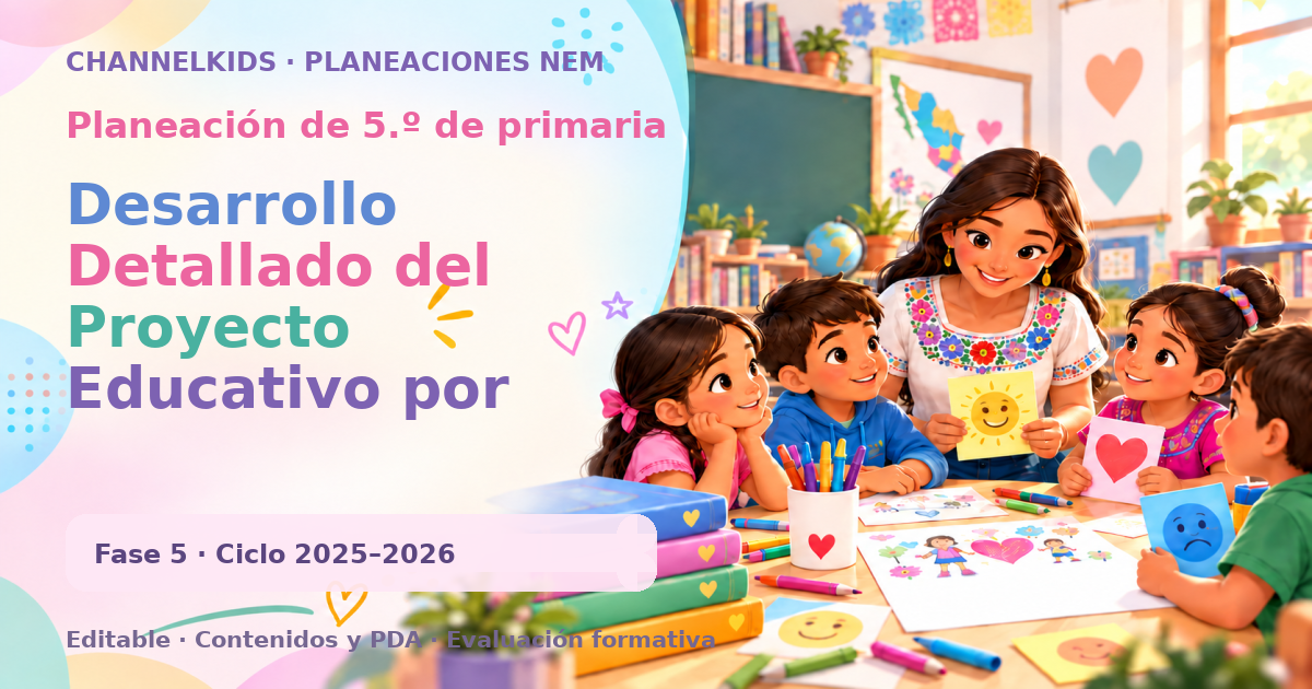 Planeación de quinto grado: Desarrollo Detallado del Proyecto Educativo por Fases Metodológicas