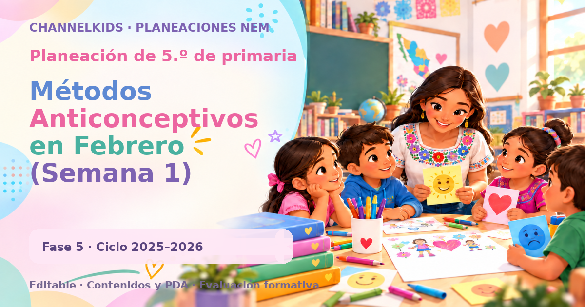 Planeación de quinto grado: Métodos Anticonceptivos en Febrero (Semana 1)