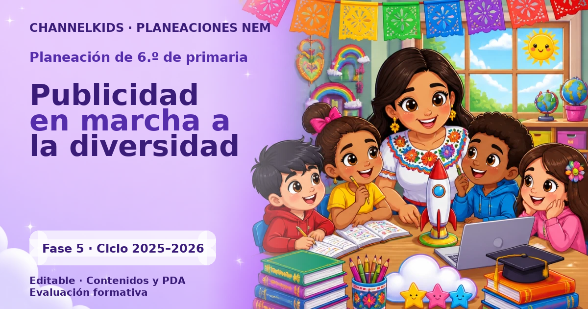 Proyecto Planeación Didáctica para Sexto Grado en Abril: Publicidad en Marcha y Diversidad por Fases Metodológicas
