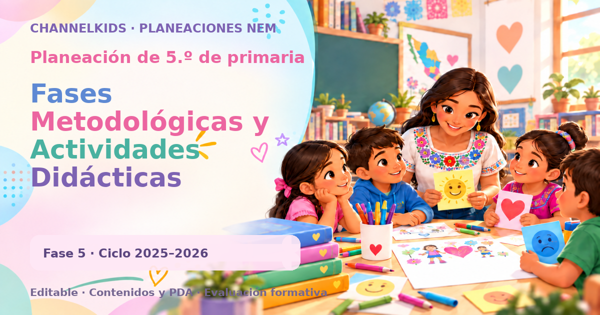 Planeación de quinto grado: Fases Metodológicas y Actividades Didácticas