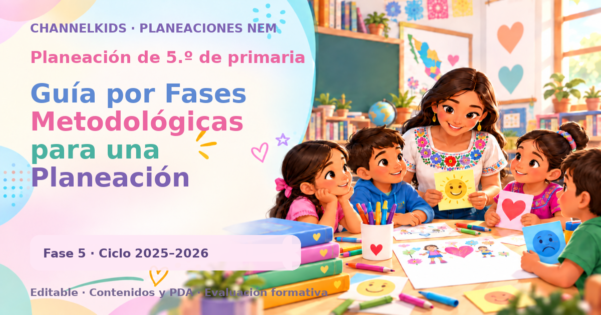 Planeación de quinto grado: Guía por Fases Metodológicas para una Planeación Didáctica Efectiva