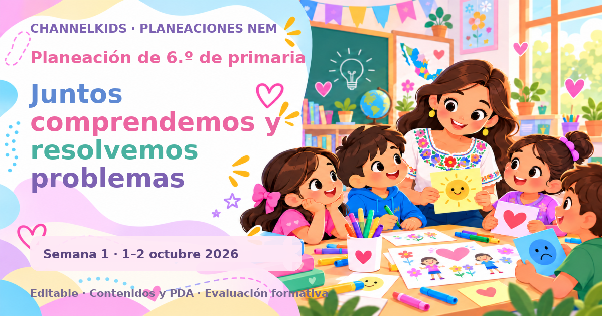 Planeación de sexto grado semana 1: Juntos comprendemos y resolvemos problemas comunes